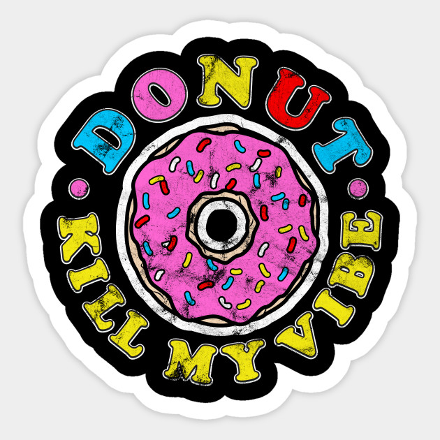 Donut Donuts Love Quote T Donuts Party Time Sticker Teepublic 5786